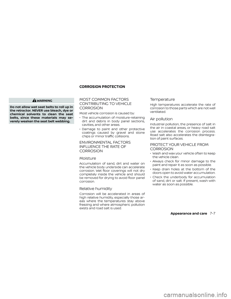 NISSAN FRONTIER 2023 Owners Manual WARNING
Do not allow wet seat belts to roll up in
the retractor. NEVER use bleach, dye or
chemical solvents to clean the seat
belts, since these materials may se-
verely weaken the seat belt webbing.M NISSAN FRONTIER 2023 Owners Manual WARNING
Do not allow wet seat belts to roll up in
the retractor. NEVER use bleach, dye or
chemical solvents to clean the seat
belts, since these materials may se-
verely weaken the seat belt webbing.M