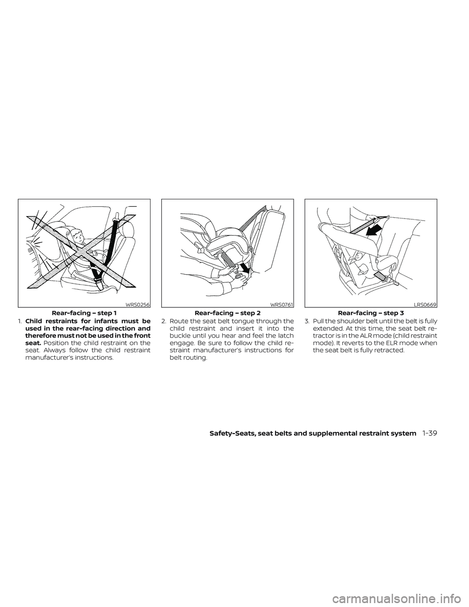 NISSAN FRONTIER 2023 Repair Manual 1.Child restraints for infants must be
used in the rear-facing direction and
therefore must not be used in the front
seat. Position the child restraint on the
seat. Always follow the child restraint
m