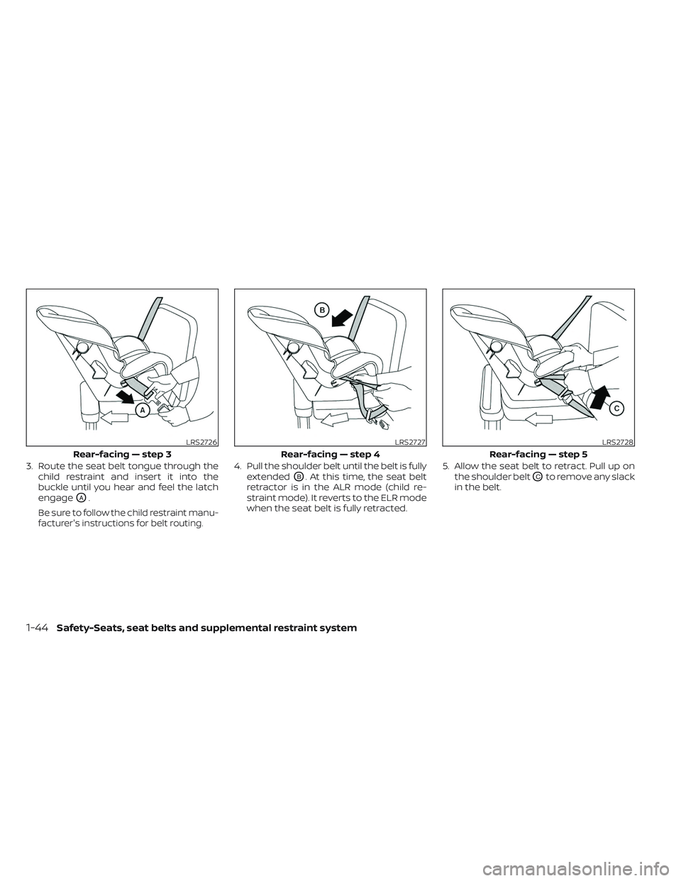 NISSAN FRONTIER 2023 Repair Manual 3. Route the seat belt tongue through thechild restraint and insert it into the
buckle until you hear and feel the latch
engage
OA.
Be sure to follow the child restraint manu-
facturer's instructi