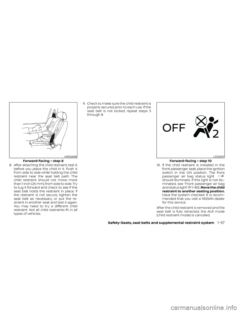 NISSAN FRONTIER 2023 Manual PDF 8. Af ter attaching the child restraint, test itbefore you place the child in it. Push it
from side to side while holding the child
restraint near the seat belt path. The
child restraint should not mo