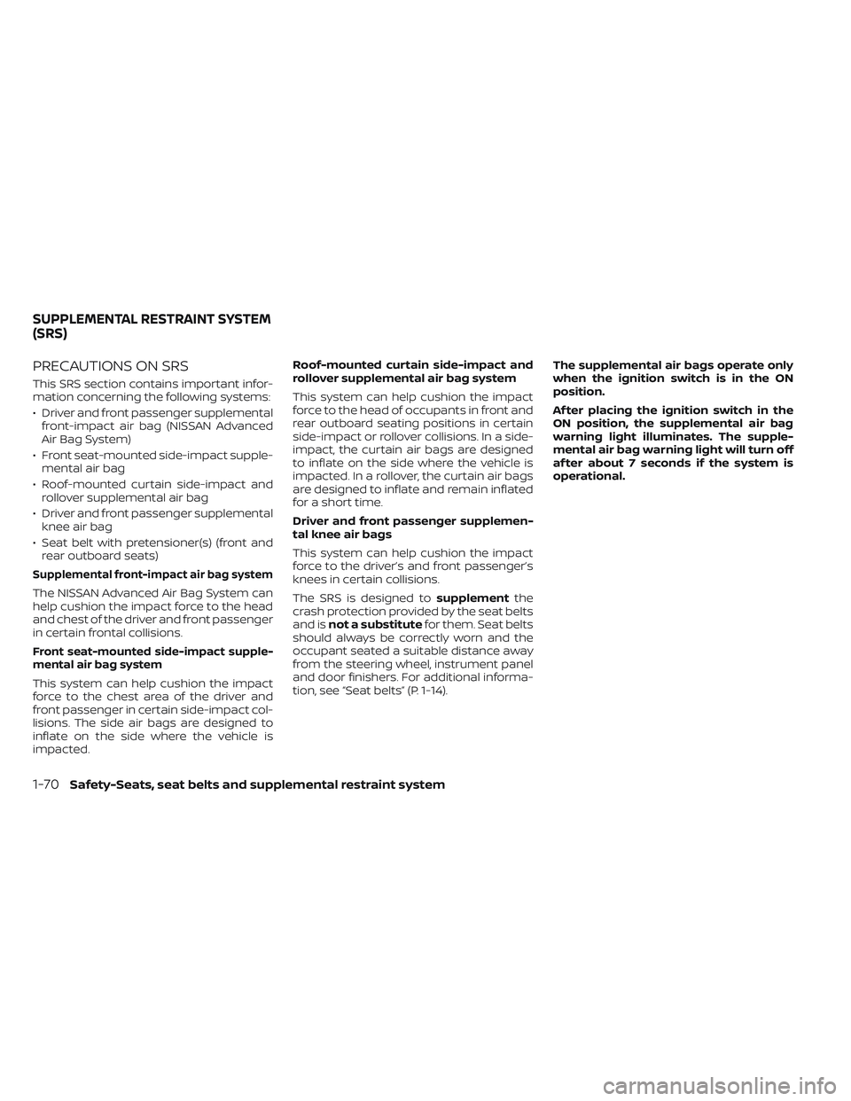 NISSAN FRONTIER 2023  Owners Manual PRECAUTIONS ON SRS
This SRS section contains important infor-
mation concerning the following systems:
• Driver and front passenger supplementalfront-impact air bag (NISSAN Advanced
Air Bag System)
