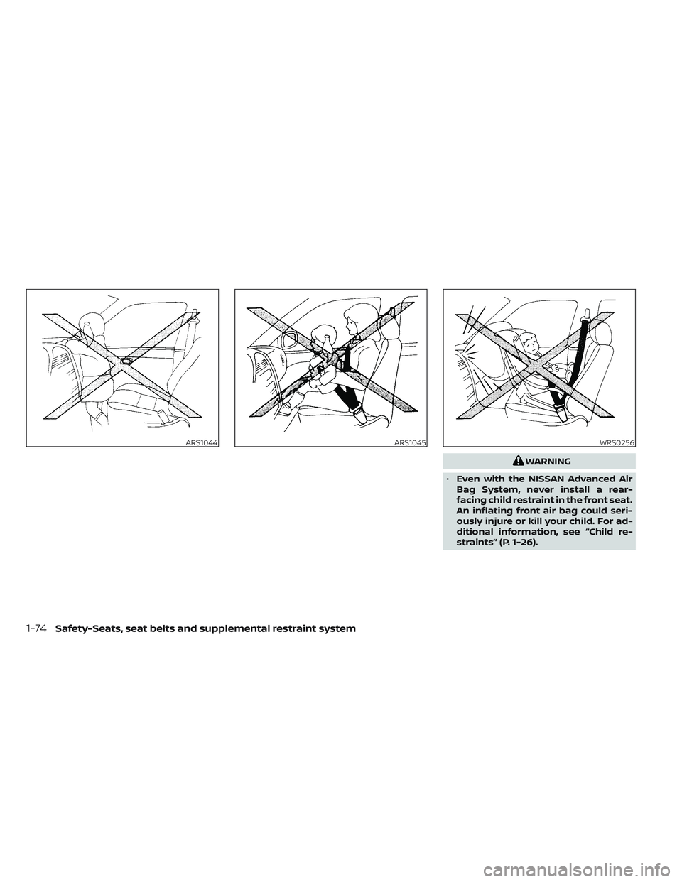 NISSAN FRONTIER 2023  Owners Manual WARNING
• Even with the NISSAN Advanced Air
Bag System, never install a rear-
facing child restraint in the front seat.
An inflating front air bag could seri-
ously injure or kill your child. For ad