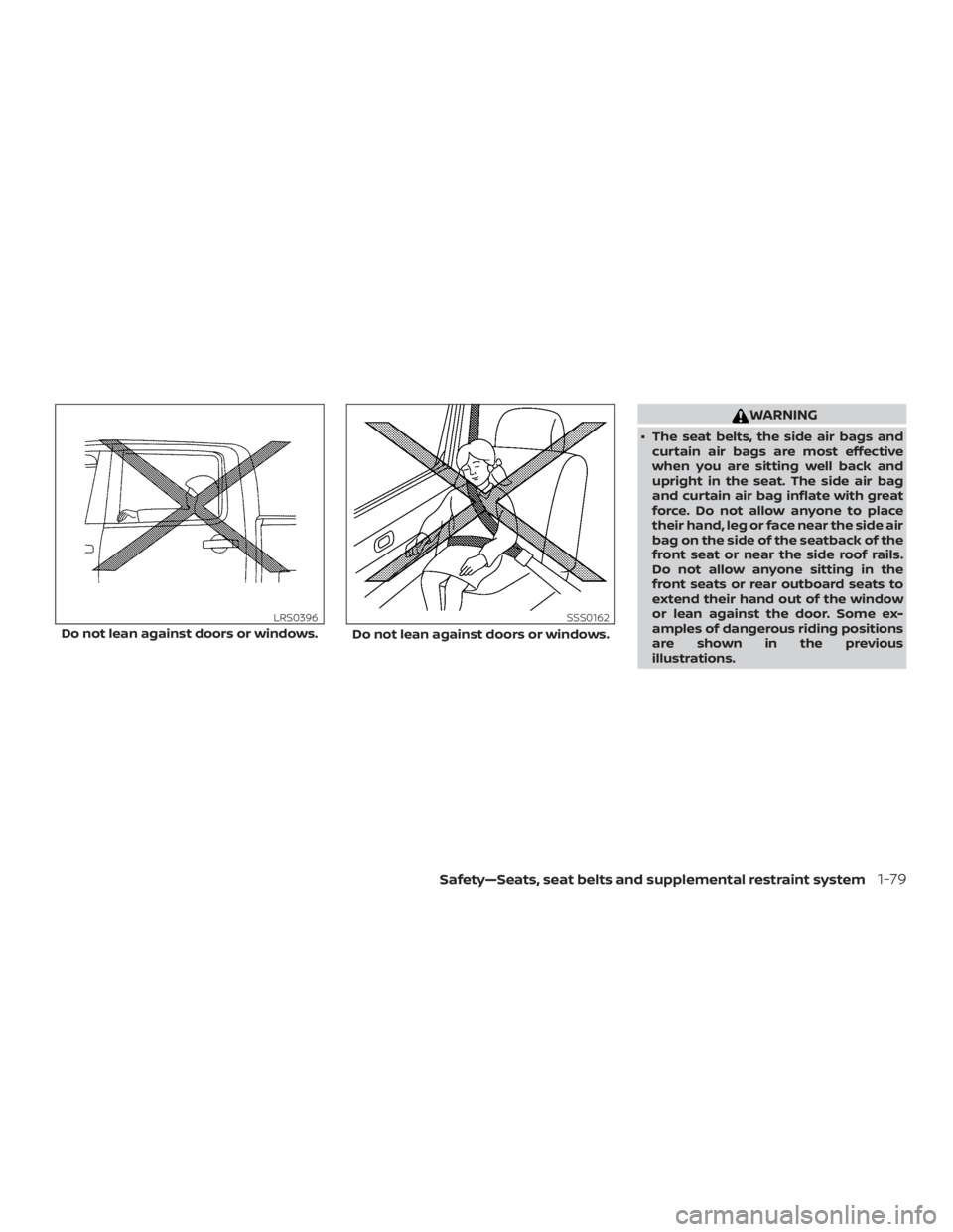NISSAN FRONTIER PRO-4X 2019  Owners Manual WARNING
∙ The seat belts, the side air bags andcurtain air bags are most effective
when you are sitting well back and
upright in the seat. The side air bag
and curtain air bag inflate with great
for