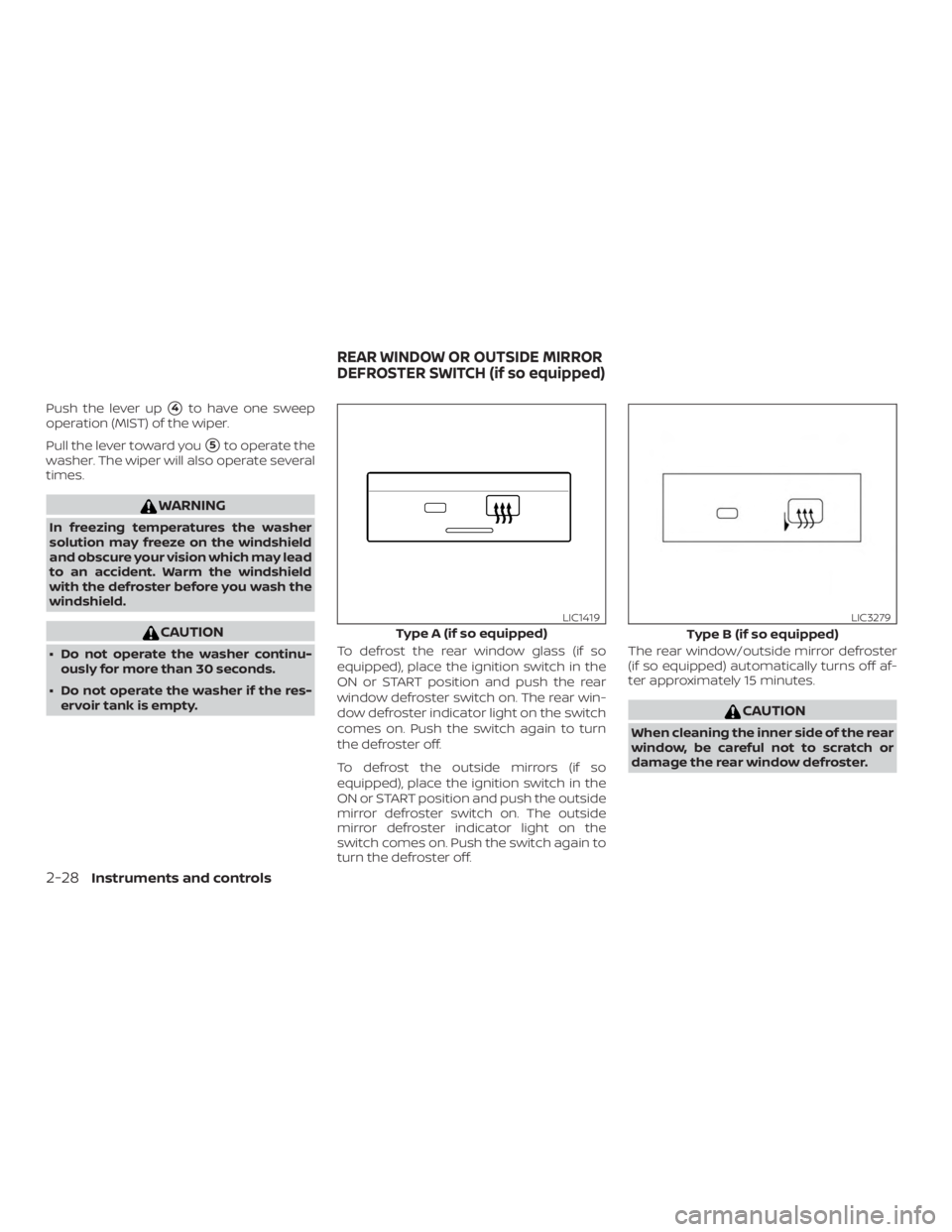 NISSAN FRONTIER PRO-4X 2019  Owners Manual Push the lever up4to have one sweep
operation (MIST) of the wiper.
Pull the lever toward you
5to operate the
washer. The wiper will also operate several
times. 