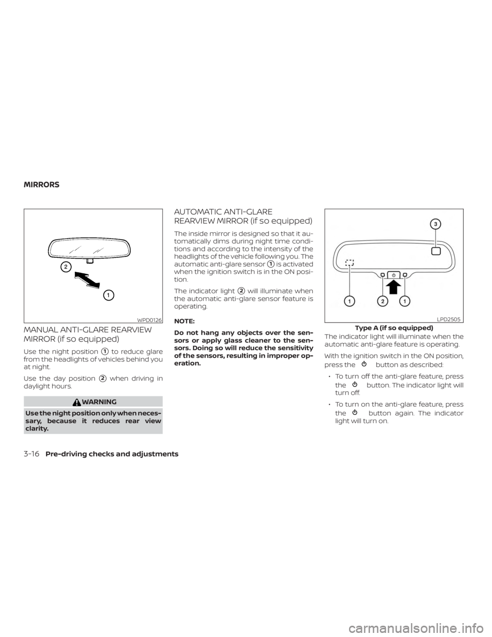 NISSAN FRONTIER PRO-4X 2019  Owners Manual MANUAL ANTI-GLARE REARVIEW
MIRROR (if so equipped)
Use the night position1to reduce glare
from the headlights of vehicles behind you
at night.
Use the day position
2when driving in
daylight hours. 