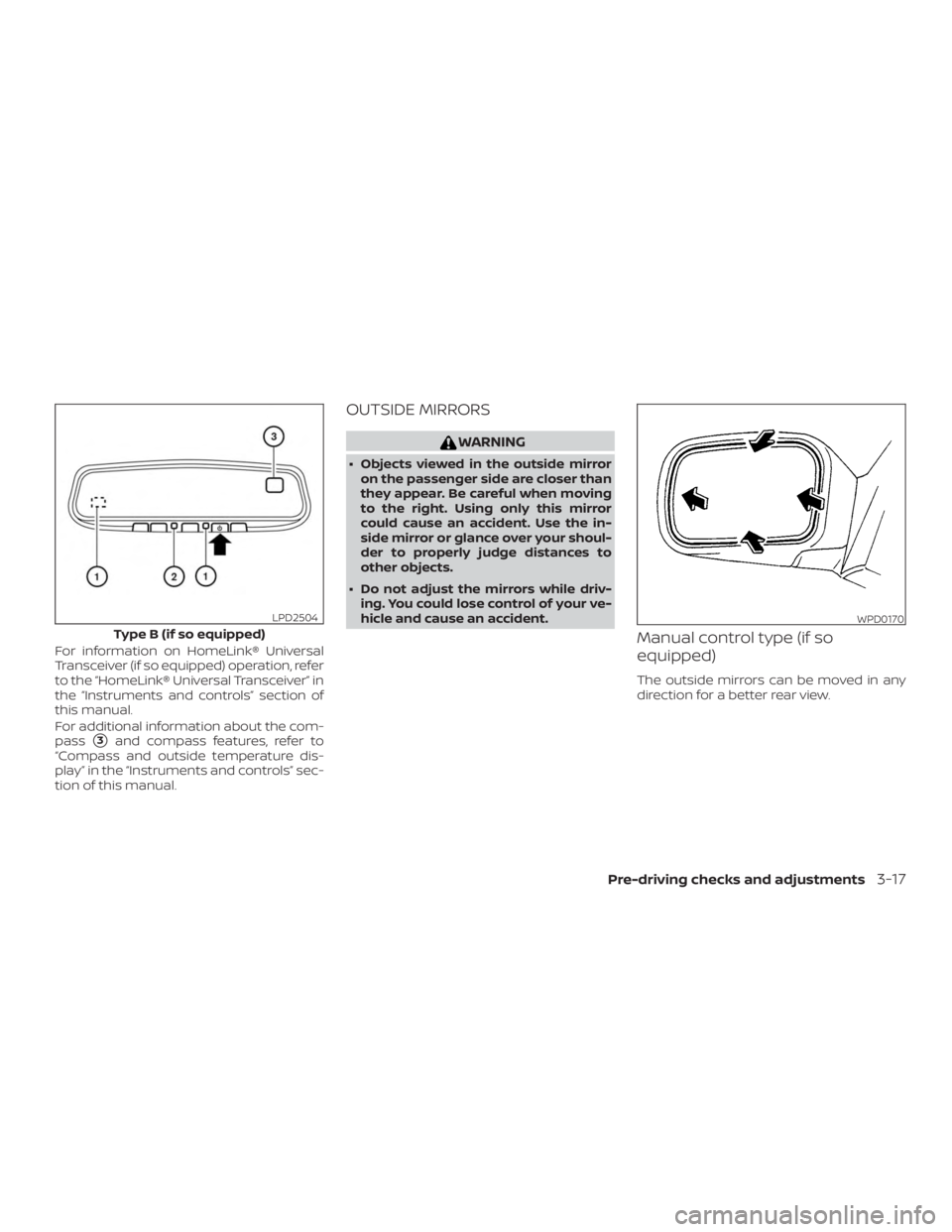 NISSAN FRONTIER PRO-4X 2019  Owners Manual For information on HomeLink® Universal
Transceiver (if so equipped) operation, refer
to the “HomeLink® Universal Transceiver” in
the “Instruments and controls” section of
this manual.
For ad