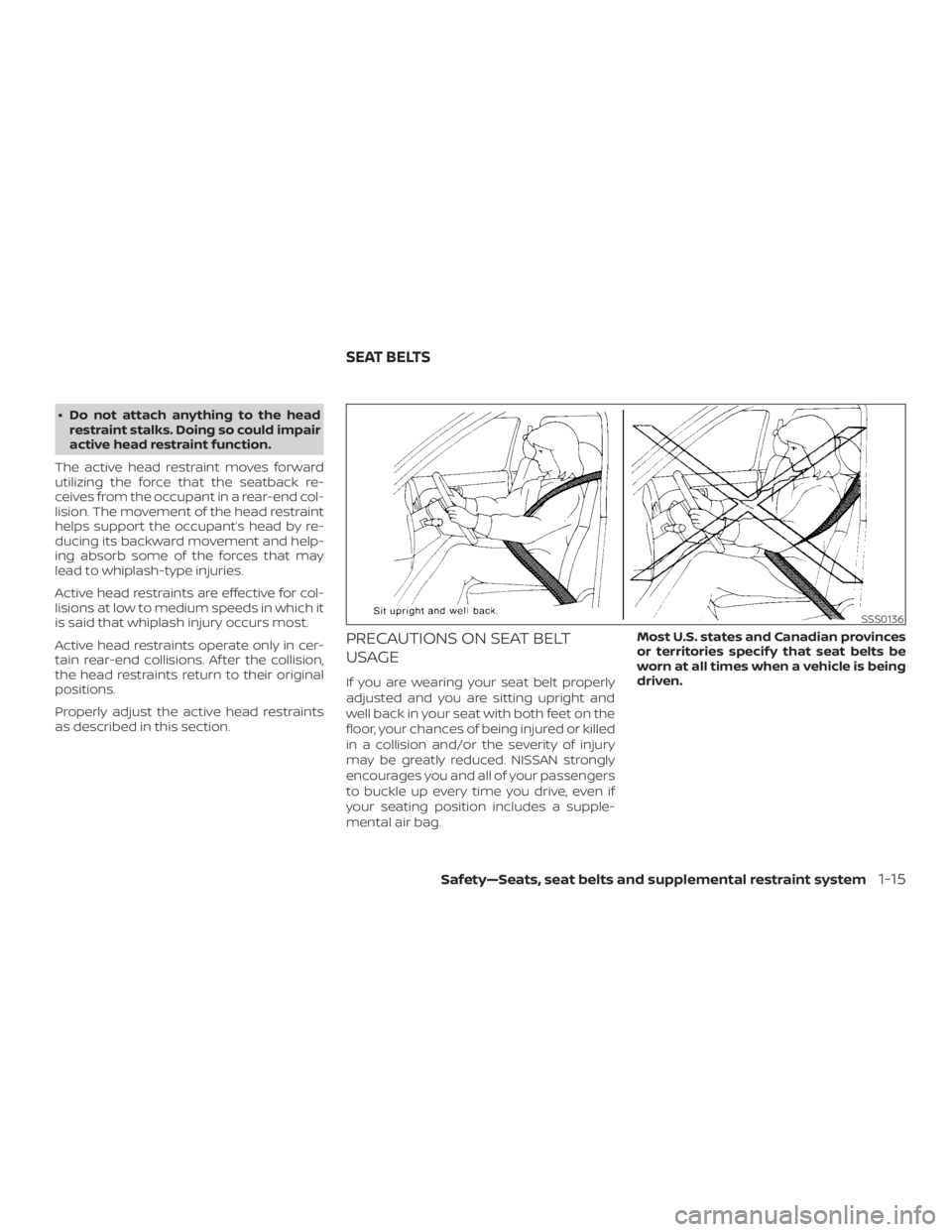 NISSAN FRONTIER PRO-4X 2019 Owners Guide ∙ Do not attach anything to the headrestraint stalks. Doing so could impair
active head restraint function.
The active head restraint moves forward
utilizing the force that the seatback re-
ceives f NISSAN FRONTIER PRO-4X 2019 Owners Guide ∙ Do not attach anything to the headrestraint stalks. Doing so could impair
active head restraint function.
The active head restraint moves forward
utilizing the force that the seatback re-
ceives f