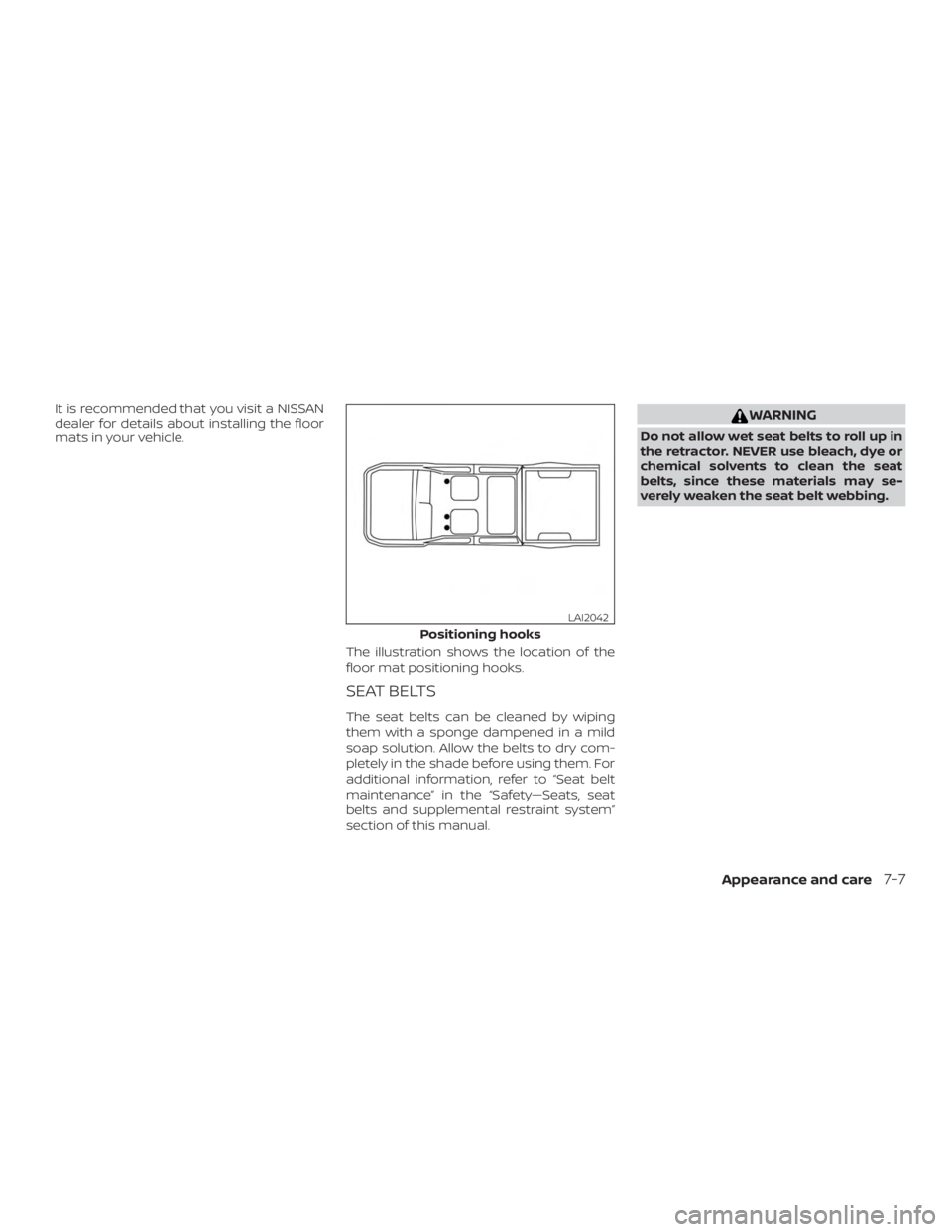 NISSAN FRONTIER PRO-4X 2019 Owners Manual It is recommended that you visit a NISSAN
dealer for details about installing the floor
mats in your vehicle.The illustration shows the location of the
floor mat positioning hooks.
SEAT BELTS
The seat NISSAN FRONTIER PRO-4X 2019 Owners Manual It is recommended that you visit a NISSAN
dealer for details about installing the floor
mats in your vehicle.The illustration shows the location of the
floor mat positioning hooks.
SEAT BELTS
The seat