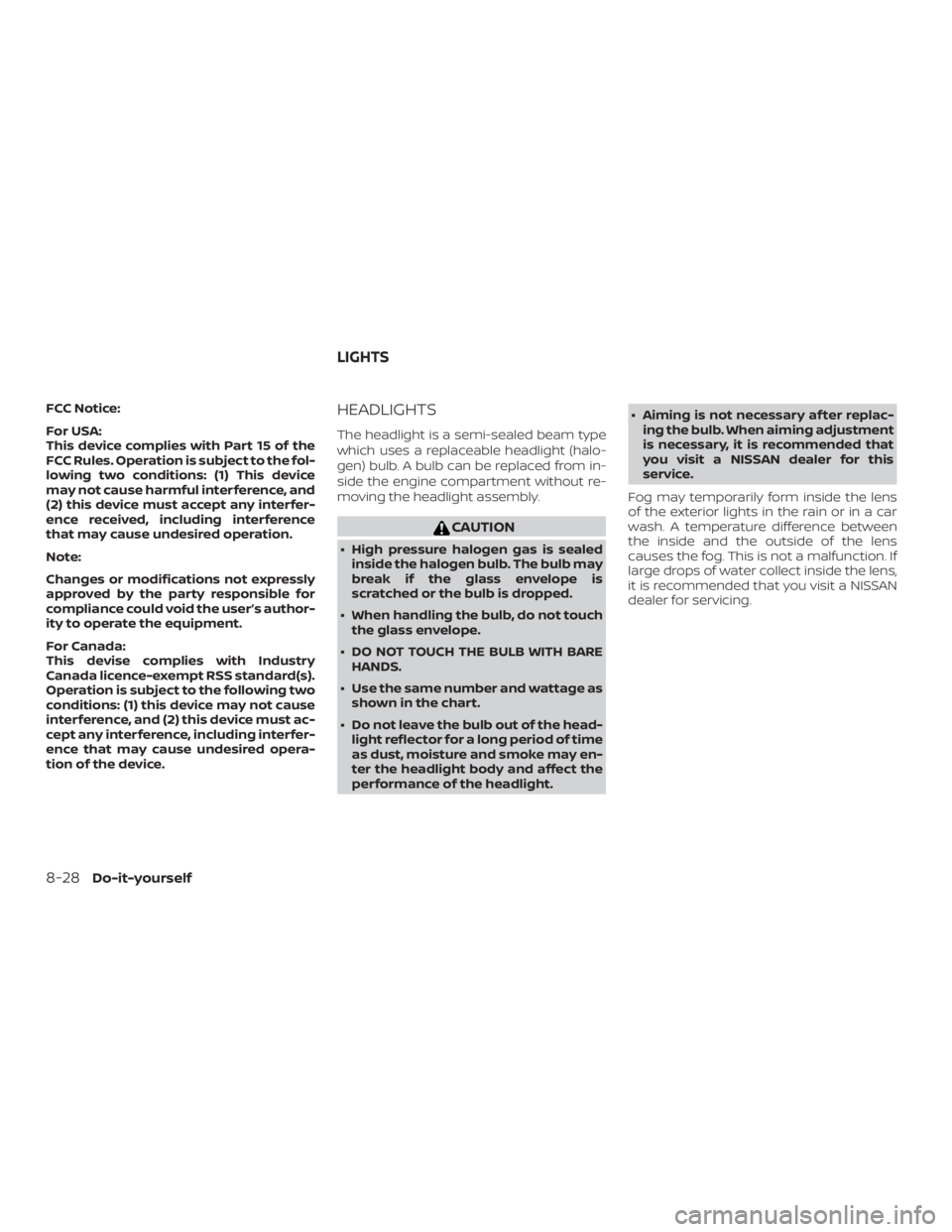 NISSAN FRONTIER PRO-4X 2019  Owners Manual FCC Notice:
For USA:
This device complies with Part 15 of the
FCC Rules. Operation is subject to the fol-
lowing two conditions: (1) This device
may not cause harmful interference, and
(2) this device