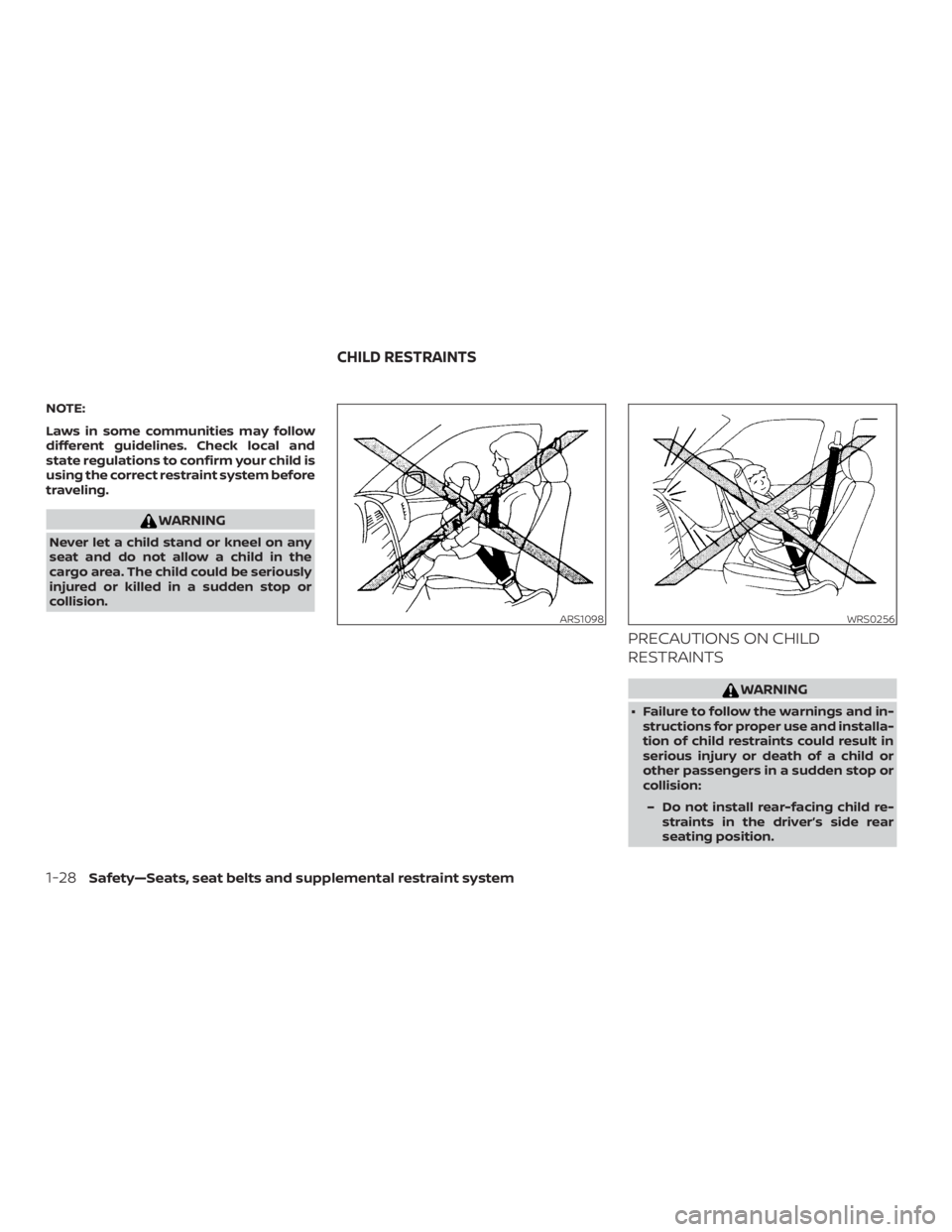 NISSAN FRONTIER PRO-4X 2019 Service Manual NOTE:
Laws in some communities may follow
different guidelines. Check local and
state regulations to confirm your child is
using the correct restraint system before
traveling. 