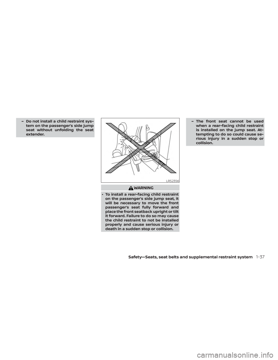 NISSAN FRONTIER PRO-4X 2019 Workshop Manual – Do not install a child restraint sys-tem on the passenger’s side jump
seat without unfolding the seat
extender. NISSAN FRONTIER PRO-4X 2019 Workshop Manual – Do not install a child restraint sys-tem on the passenger’s side jump
seat without unfolding the seat
extender.