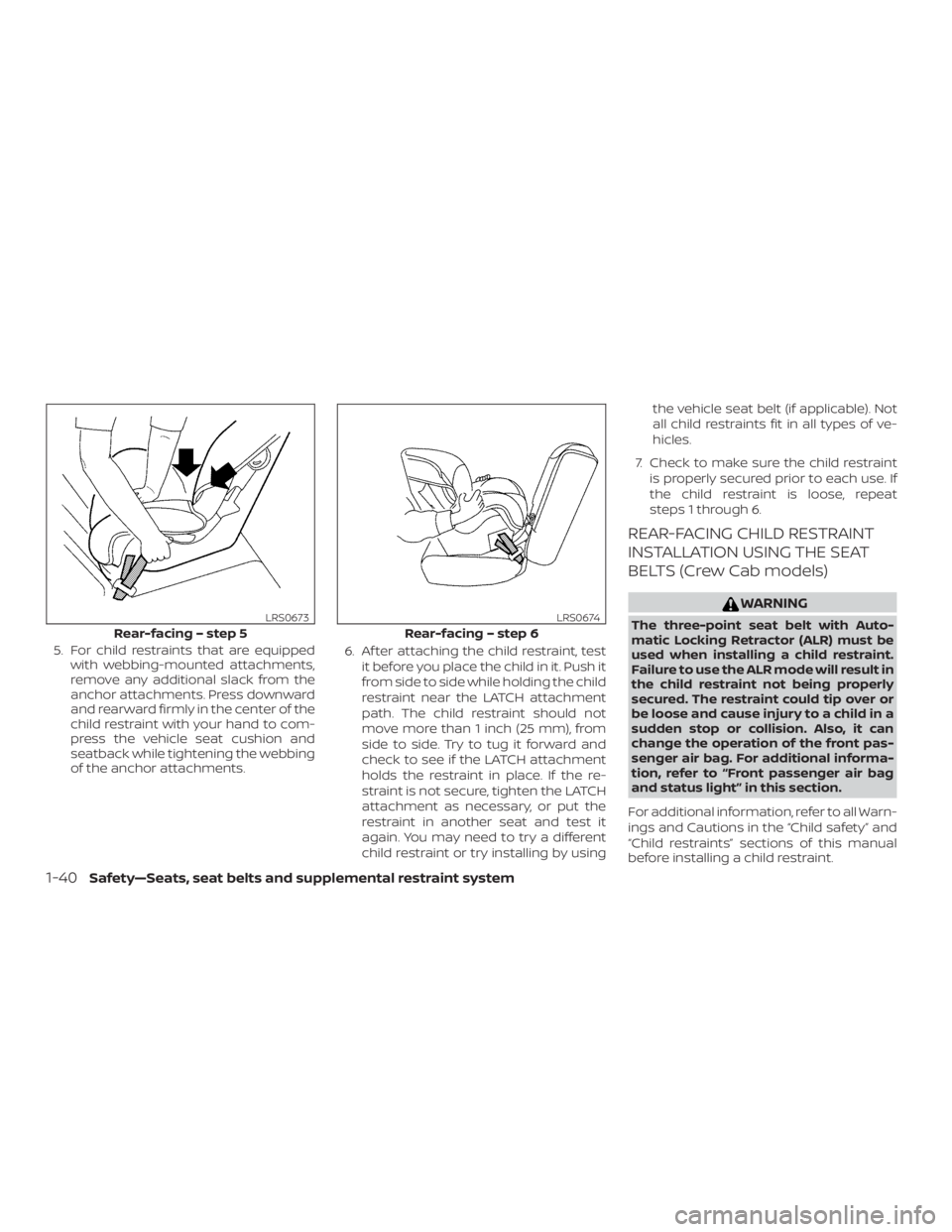 NISSAN FRONTIER PRO-4X 2019 Repair Manual 5. For child restraints that are equippedwith webbing-mounted attachments,
remove any additional slack from the
anchor attachments. Press downward
and rearward firmly in the center of the
child restra NISSAN FRONTIER PRO-4X 2019 Repair Manual 5. For child restraints that are equippedwith webbing-mounted attachments,
remove any additional slack from the
anchor attachments. Press downward
and rearward firmly in the center of the
child restra