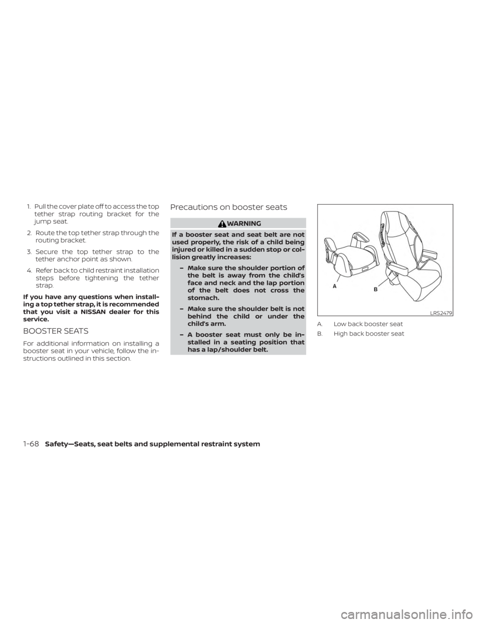 NISSAN FRONTIER PRO-4X 2019 Manual Online 1. Pull the cover plate off to access the toptether strap routing bracket for the
jump seat.
2. Route the top tether strap through the routing bracket.
3. Secure the top tether strap to the tether anc NISSAN FRONTIER PRO-4X 2019 Manual Online 1. Pull the cover plate off to access the toptether strap routing bracket for the
jump seat.
2. Route the top tether strap through the routing bracket.
3. Secure the top tether strap to the tether anc