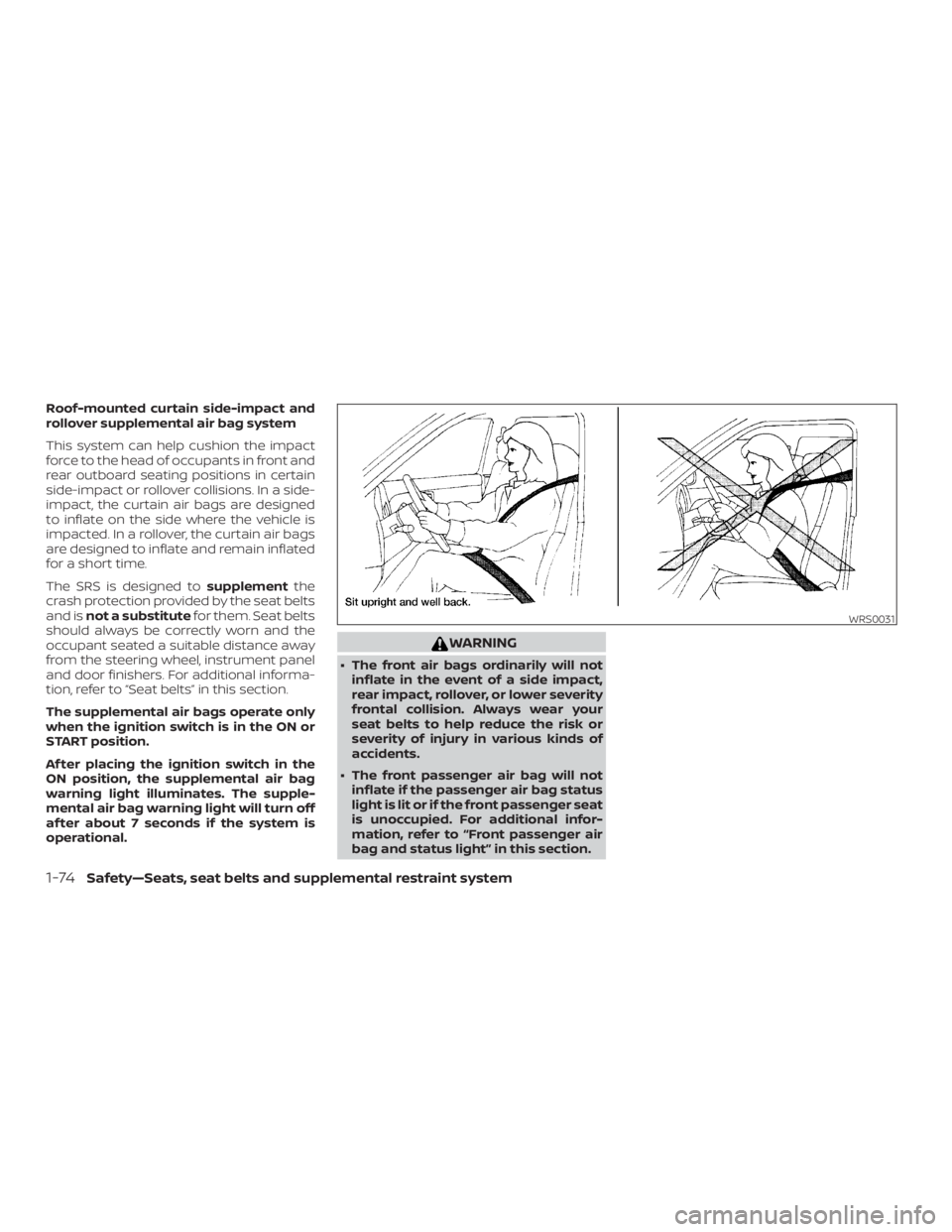 NISSAN FRONTIER PRO-4X 2019 Owners Manual Roof-mounted curtain side-impact and
rollover supplemental air bag system
This system can help cushion the impact
force to the head of occupants in front and
rear outboard seating positions in certain NISSAN FRONTIER PRO-4X 2019 Owners Manual Roof-mounted curtain side-impact and
rollover supplemental air bag system
This system can help cushion the impact
force to the head of occupants in front and
rear outboard seating positions in certain