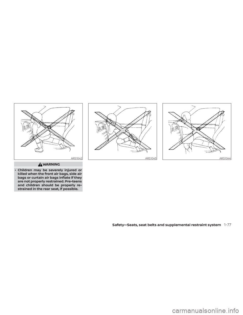 NISSAN FRONTIER PRO-4X 2019  Owners Manual WARNING
∙ Children may be severely injured orkilled when the front air bags, side air
bags or curtain air bags inflate if they
are not properly restrained. Pre-teens
and children should be properly 