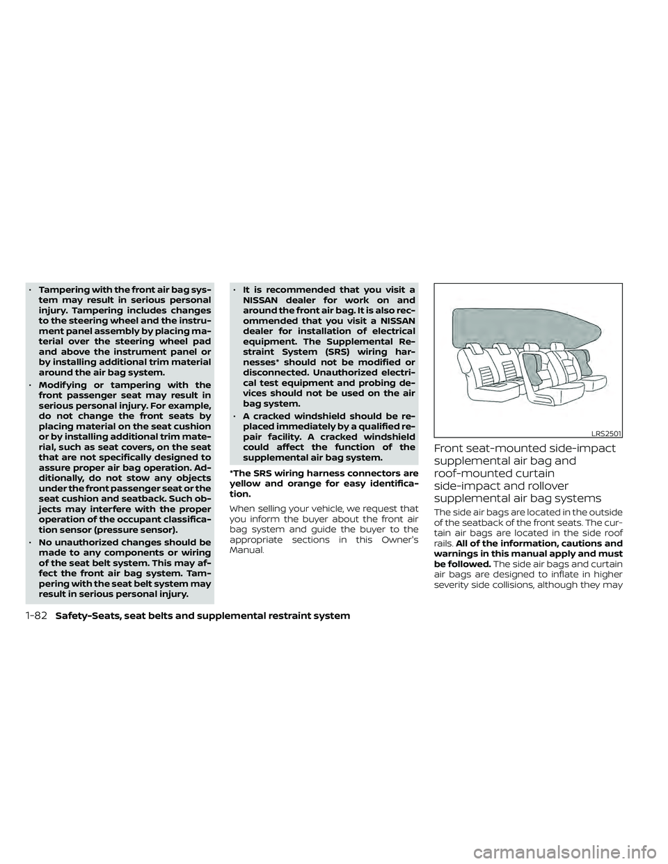 NISSAN FRONTIER 2021  Owners Manual •Tampering with the front air bag sys-
tem may result in serious personal
injury. Tampering includes changes
to the steering wheel and the instru-
ment panel assembly by placing ma-
terial over the 