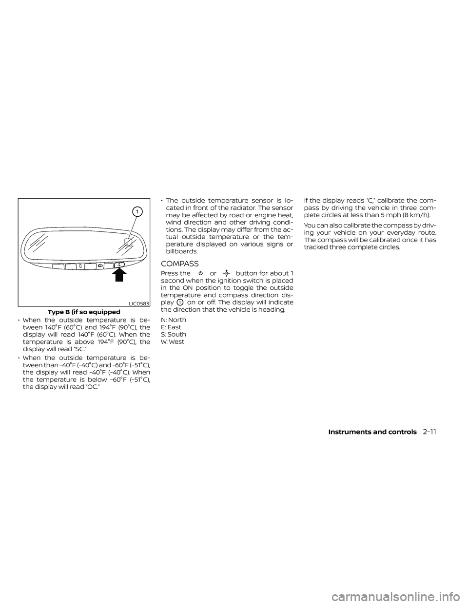 NISSAN FRONTIER 2021  Owners Manual • When the outside temperature is be-tween 140°F (60°C) and 194°F (90°C), the
display will read 140°F (60°C). When the
temperature is above 194°F (90°C), the
display will read “SC.”
• 