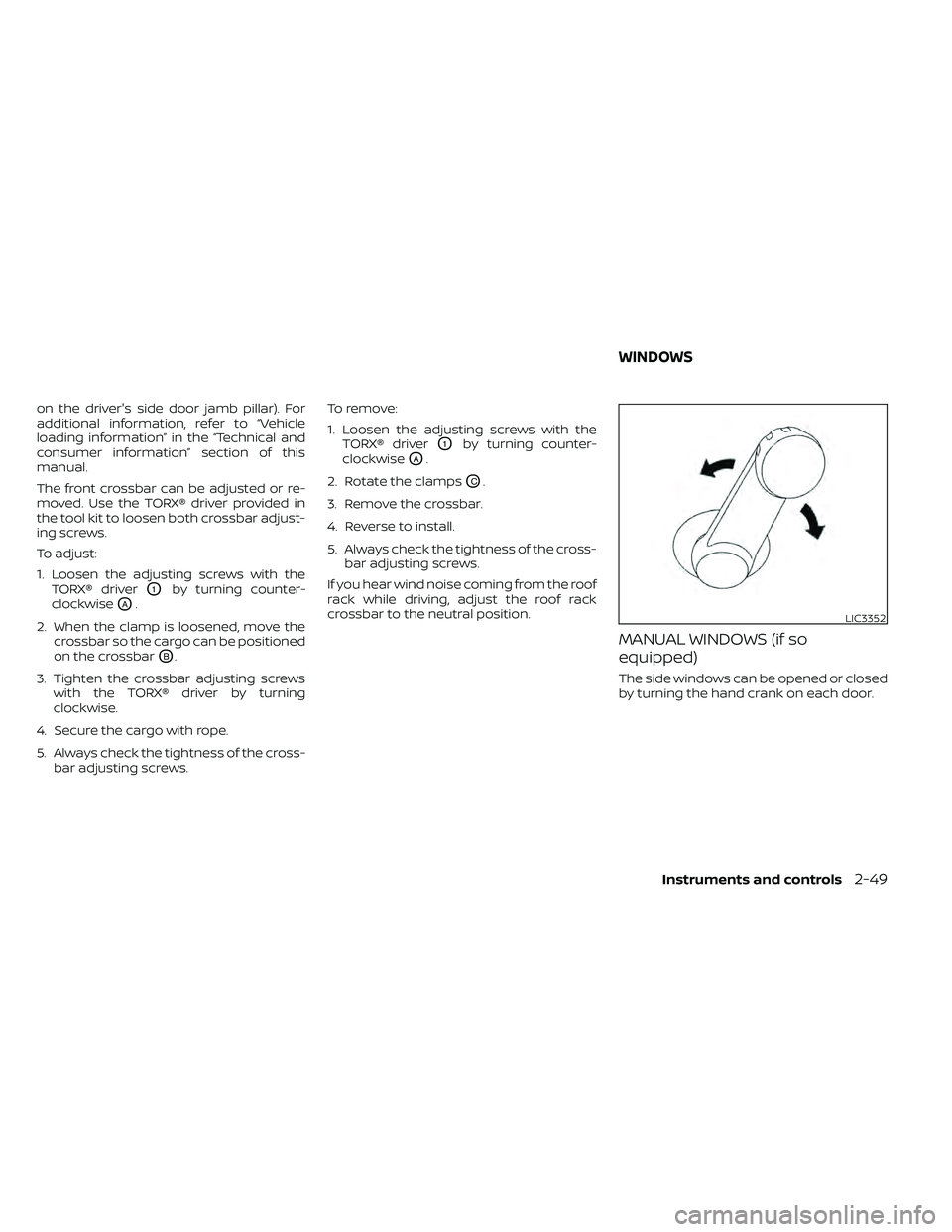 NISSAN FRONTIER 2021  Owners Manual on the driver's side door jamb pillar). For
additional information, refer to “Vehicle
loading information” in the “Technical and
consumer information” section of this
manual.
The front cro