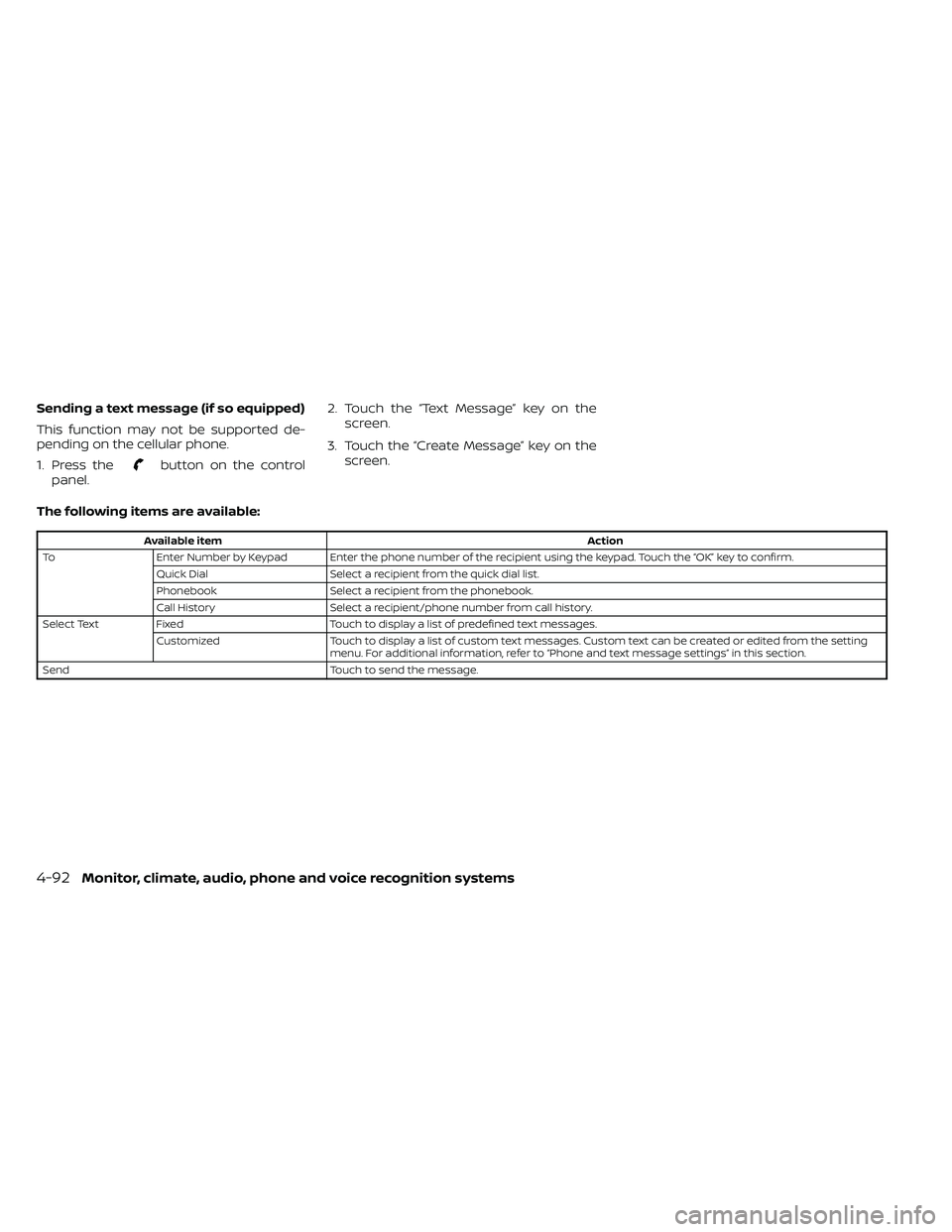 NISSAN FRONTIER 2021  Owners Manual Sending a text message (if so equipped)
This function may not be supported de-
pending on the cellular phone.
1. Press the
button on the control
panel. 2. Touch the “Text Message” key on the
scree