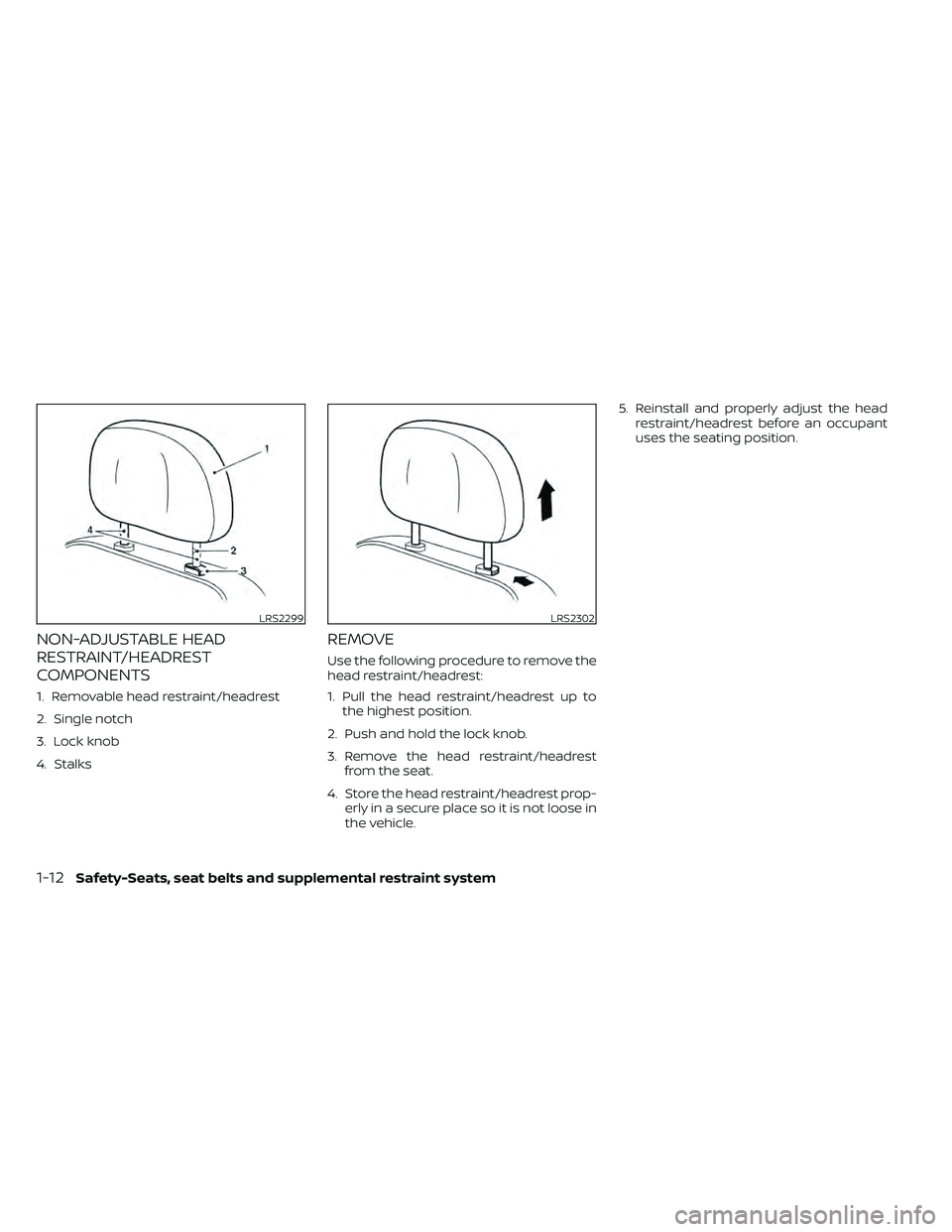 NISSAN FRONTIER 2021  Owners Manual NON-ADJUSTABLE HEAD
RESTRAINT/HEADREST
COMPONENTS
1. Removable head restraint/headrest
2. Single notch
3. Lock knob
4. Stalks
REMOVE
Use the following procedure to remove the
head restraint/headrest:
