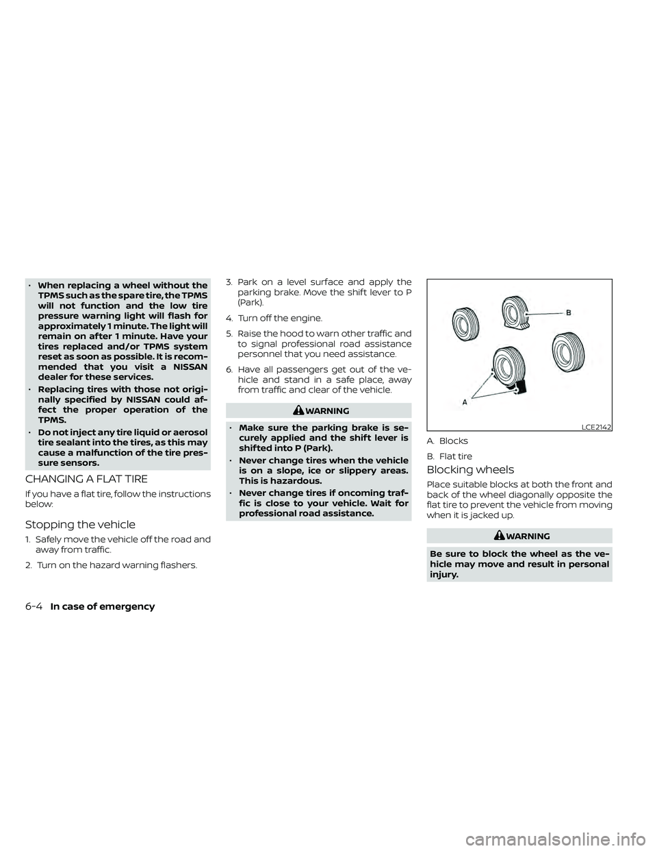 NISSAN FRONTIER 2021 Owners Manual •When replacing a wheel without the
TPMS such as the spare tire, the TPMS
will not function and the low tire
pressure warning light will flash for
approximately 1 minute. The light will
remain on af NISSAN FRONTIER 2021 Owners Manual •When replacing a wheel without the
TPMS such as the spare tire, the TPMS
will not function and the low tire
pressure warning light will flash for
approximately 1 minute. The light will
remain on af