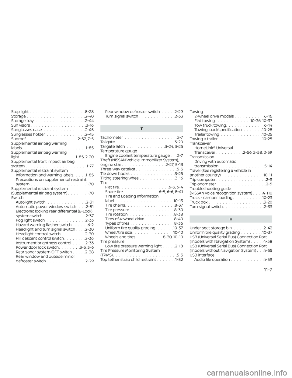 NISSAN FRONTIER 2021  Owners Manual Stop light....................8-28Storage.....................2-40Storage tray..................2-44Sun visors....................3-16Sunglasses case...............2-45Sunglasses holder..............2