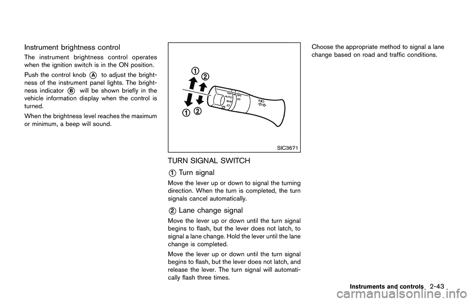 NISSAN JUKE 2018 Owners Manual CAUTION
Running the engine with the engine oil
pressure warning light on could cause
serious damage to the engine almost
immediately. Such damage is not cov-
ered by warranty. Turn off the engine as
s NISSAN JUKE 2018 Owners Manual CAUTION
Running the engine with the engine oil
pressure warning light on could cause
serious damage to the engine almost
immediately. Such damage is not cov-
ered by warranty. Turn off the engine as
s