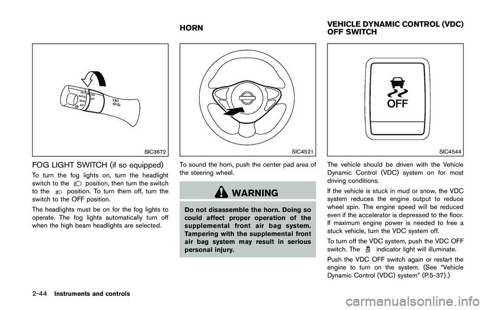 NISSAN JUKE 2018  Owners Manual pressure to the recommended COLD tire
pressure shown on the Tire and Loading
Information label. The low tire pressure warning
light does not automatically turn off when the tire
pressure is adjusted. 