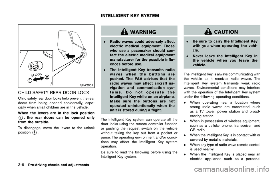 NISSAN JUKE 2018  Owners Manual Pulling up the wiper arm:
The windshield wipers must be in the service
position in order to replace the wiper blades.
To move the wiper blades to the service position,
follow this procedure:
.When the