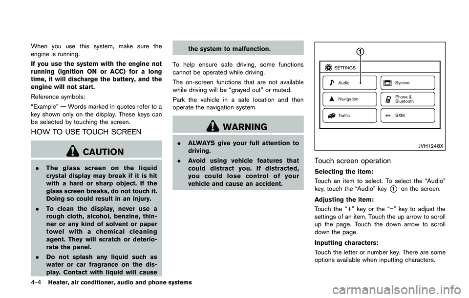 NISSAN JUKE 2018  Owners Manual — Do not change or modify theIntelligent Key.
— Do not use a magnet key holder.
— Do not place the Intelligent Key near an electric appliance such
as a television set, personal
computer or cellu