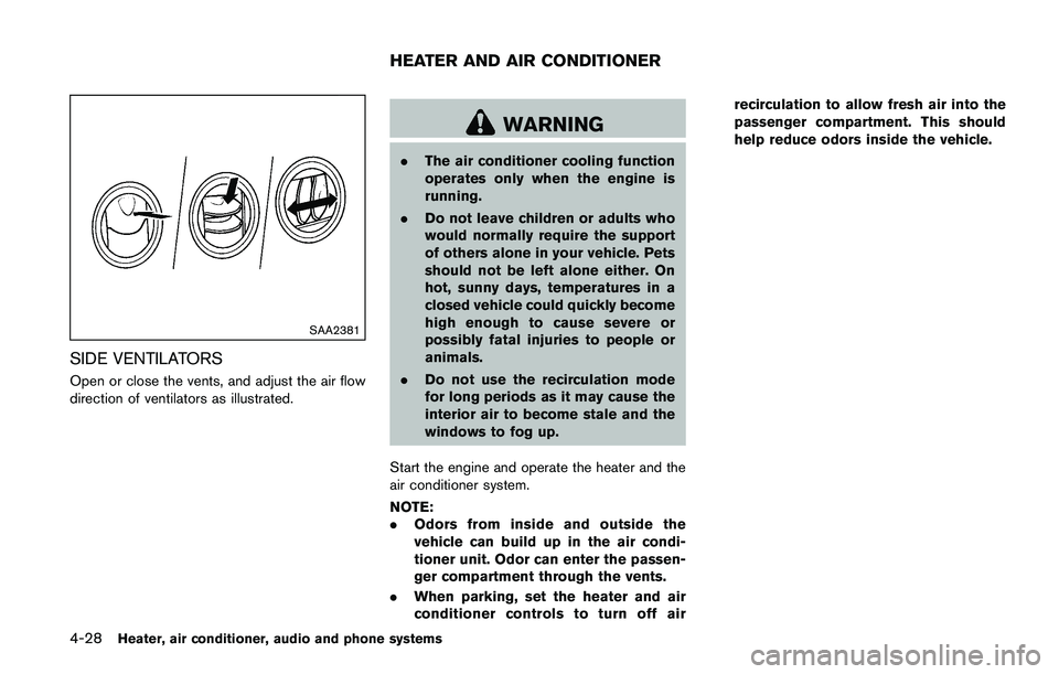 NISSAN JUKE 2018  Owners Manual WARNING
.Do not disassemble or modify this
system. If you do, it may result in
accidents, fire, or electric shock.
. Do not use this system if you notice
any abnormality, such as a frozen
screen or la