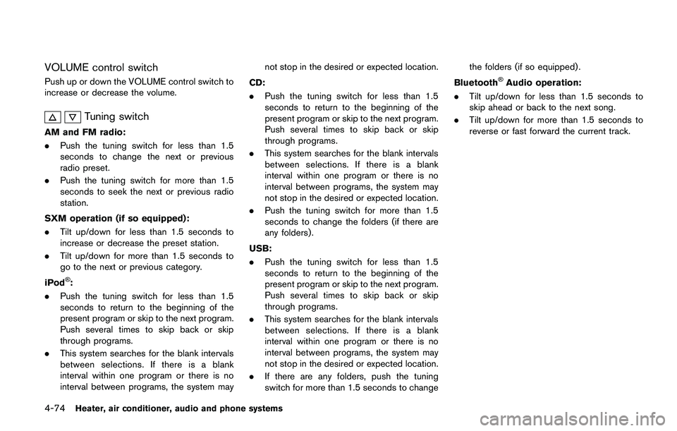 NISSAN JUKE 2018  Owners Manual SAA3444
USB main operation:
The USB connection port is located on the
lower part of the instrument panel. Connect a
USB memory device into the connector. When
the audio system operates, the system wil