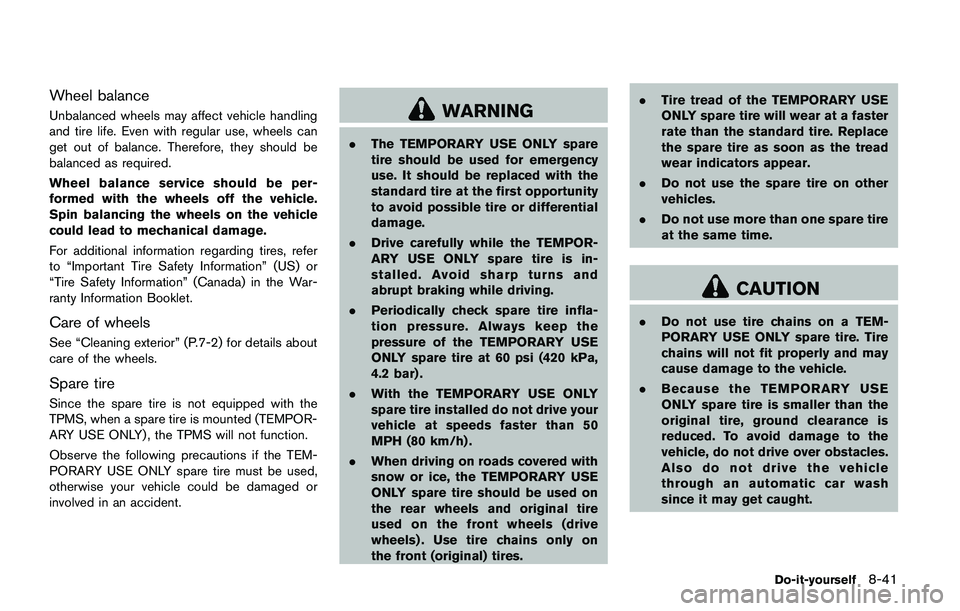 NISSAN JUKE 2018  Owners Manual SDI2693
Be careful not to clog the washer nozzle*A.
This may cause improper windshield washer
operation. If the nozzle is clogged, remove any
objects with a needle or small pin
*B.Be
careful not to da