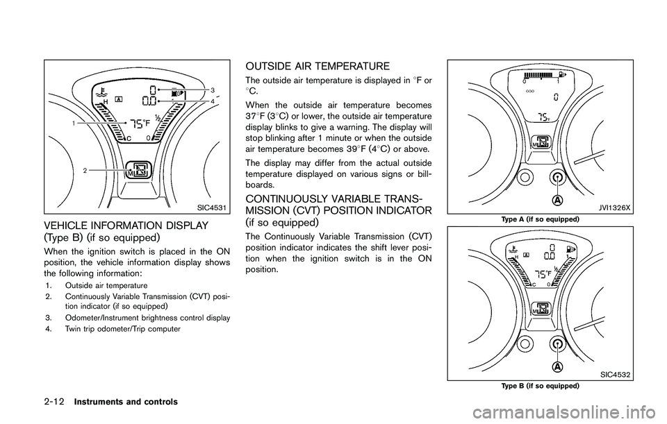 NISSAN JUKE 2018  Owners Manual .Until you have confirmed with your
dealer that your passenger seat
occupant classification system is
working properly, position the occu-
pants in the rear seating positions.
This vehicle is equipped