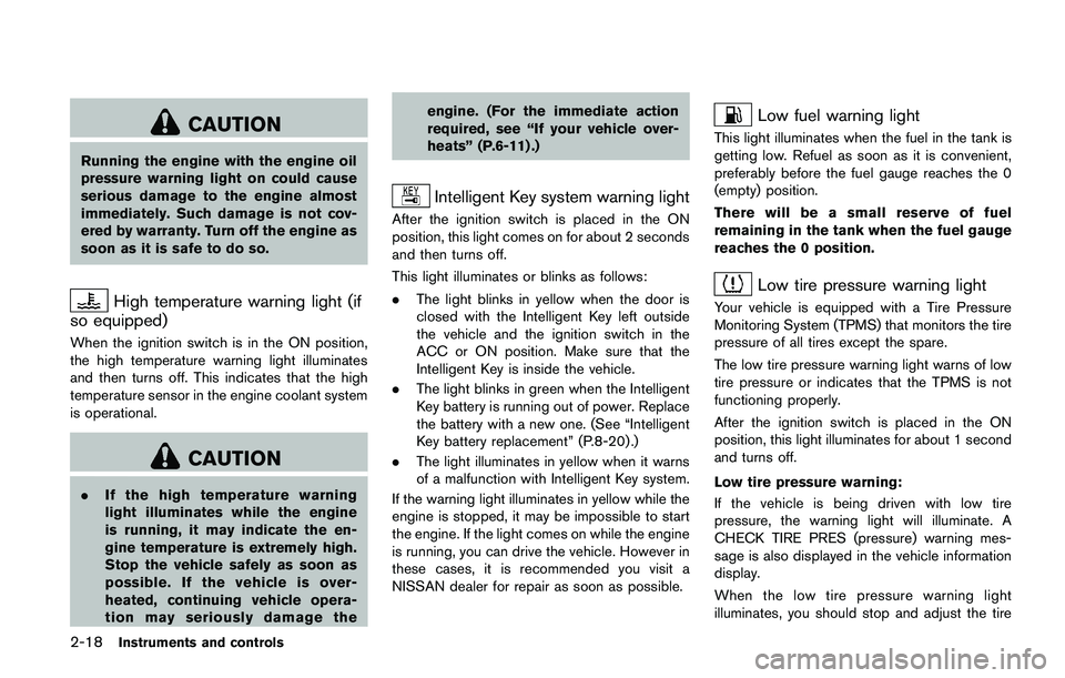 NISSAN JUKE 2018 Owners Manual recommended you visit a NISSAN
dealer for installation of electrical
equipment. The Supplemental Re-
straint System (SRS) wiring har-
nesses* should not be modified or
disconnected. Unauthorized elect NISSAN JUKE 2018 Owners Manual recommended you visit a NISSAN
dealer for installation of electrical
equipment. The Supplemental Re-
straint System (SRS) wiring har-
nesses* should not be modified or
disconnected. Unauthorized elect