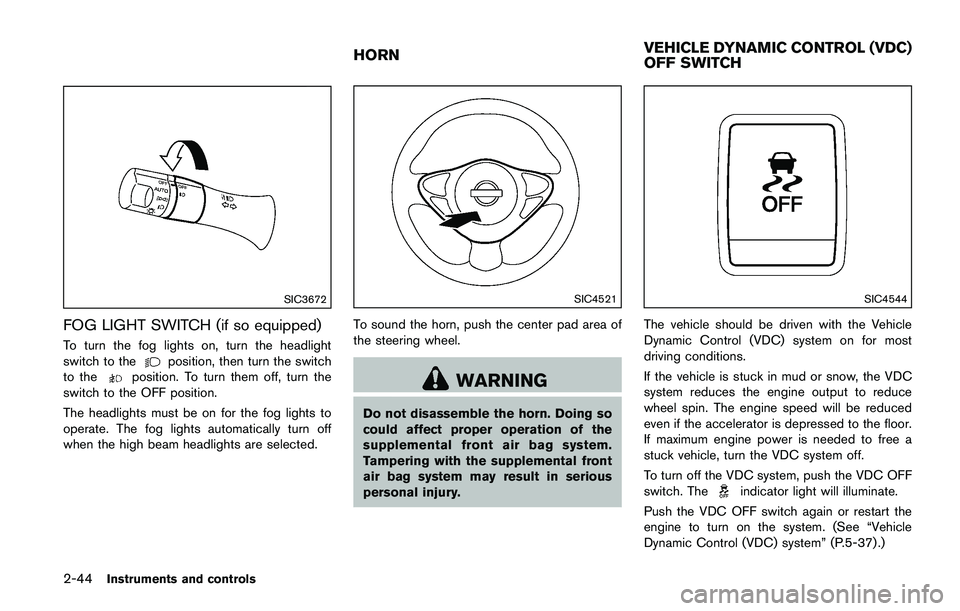 NISSAN JUKE 2021  Owners Manual pressure to the recommended COLD tire
pressure shown on the Tire and Loading
Information label. The low tire pressure warning
light does not automatically turn off when the tire
pressure is adjusted. 