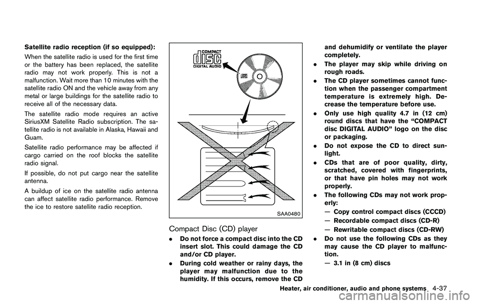 NISSAN JUKE 2021  Owners Manual .When washing the vehicle with
high-pressure water, be sure not to
spray it around the camera. Other-
wise, water may enter the camera
unit causing water condensation on
the lens, a malfunction, fire 
