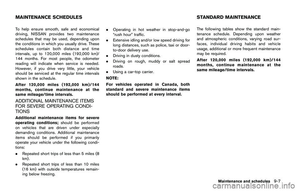 NISSAN JUKE 2021  Owners Manual Replacing
Xenon headlight model:
If replacement is required, it is recommended
you visit a NISSAN dealer for this service. 