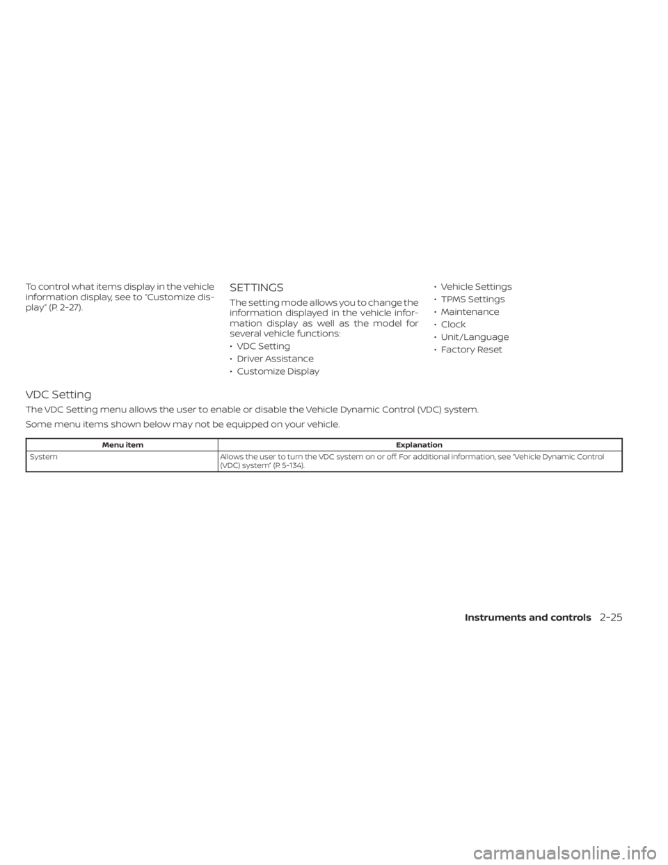 NISSAN KICKS 2023 Owners Manual To control what items display in the vehicle
information display, see to “Customize dis-
play” (P. 2-27).SETTINGS
The setting mode allows you to change the
information displayed in the vehicle inf NISSAN KICKS 2023 Owners Manual To control what items display in the vehicle
information display, see to “Customize dis-
play” (P. 2-27).SETTINGS
The setting mode allows you to change the
information displayed in the vehicle inf