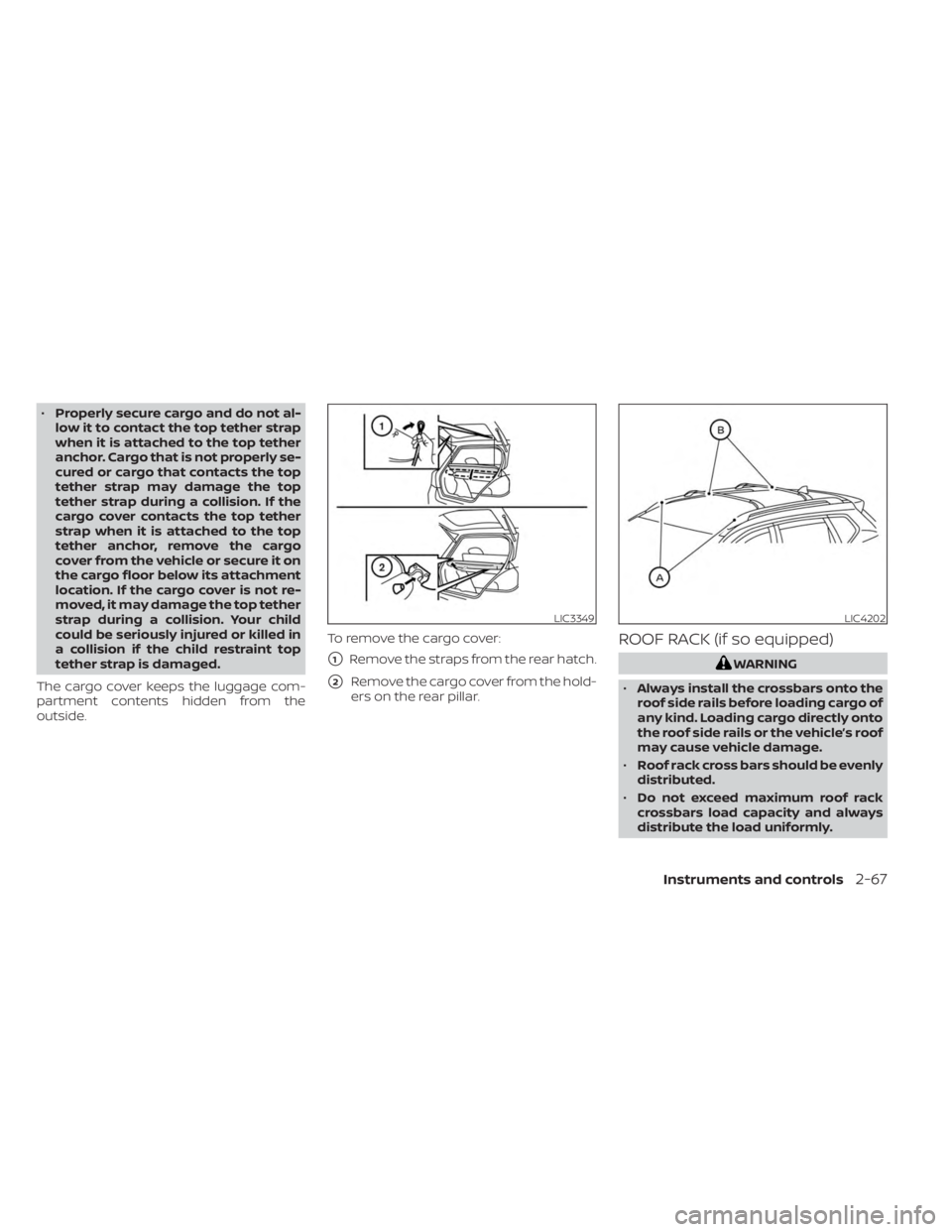 NISSAN KICKS 2023 Owners Manual •Properly secure cargo and do not al-
low it to contact the top tether strap
when it is attached to the top tether
anchor. Cargo that is not properly se-
cured or cargo that contacts the top
tether NISSAN KICKS 2023 Owners Manual •Properly secure cargo and do not al-
low it to contact the top tether strap
when it is attached to the top tether
anchor. Cargo that is not properly se-
cured or cargo that contacts the top
tether
