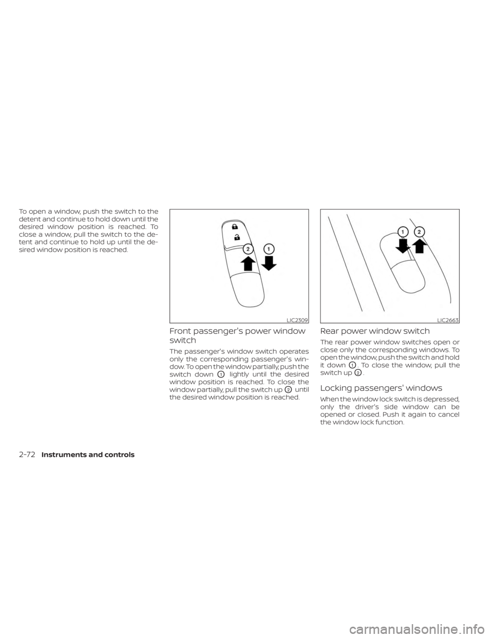 NISSAN KICKS 2023 Owners Manual To open a window, push the switch to the
detent and continue to hold down until the
desired window position is reached. To
close a window, pull the switch to the de-
tent and continue to hold up until NISSAN KICKS 2023 Owners Manual To open a window, push the switch to the
detent and continue to hold down until the
desired window position is reached. To
close a window, pull the switch to the de-
tent and continue to hold up until