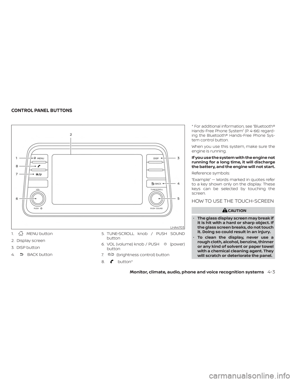 NISSAN KICKS 2023 Owners Manual 1.MENU button
2. Display screen
3. DISP button
4.
BACK button 5. TUNE•SCROLL knob / PUSH SOUND
button
6. VOL (volume) knob / PUSH
(power)
button
7.
(brightness control) button
8.
button* *
For addit NISSAN KICKS 2023 Owners Manual 1.MENU button
2. Display screen
3. DISP button
4.
BACK button 5. TUNE•SCROLL knob / PUSH SOUND
button
6. VOL (volume) knob / PUSH
(power)
button
7.
(brightness control) button
8.
button* *
For addit