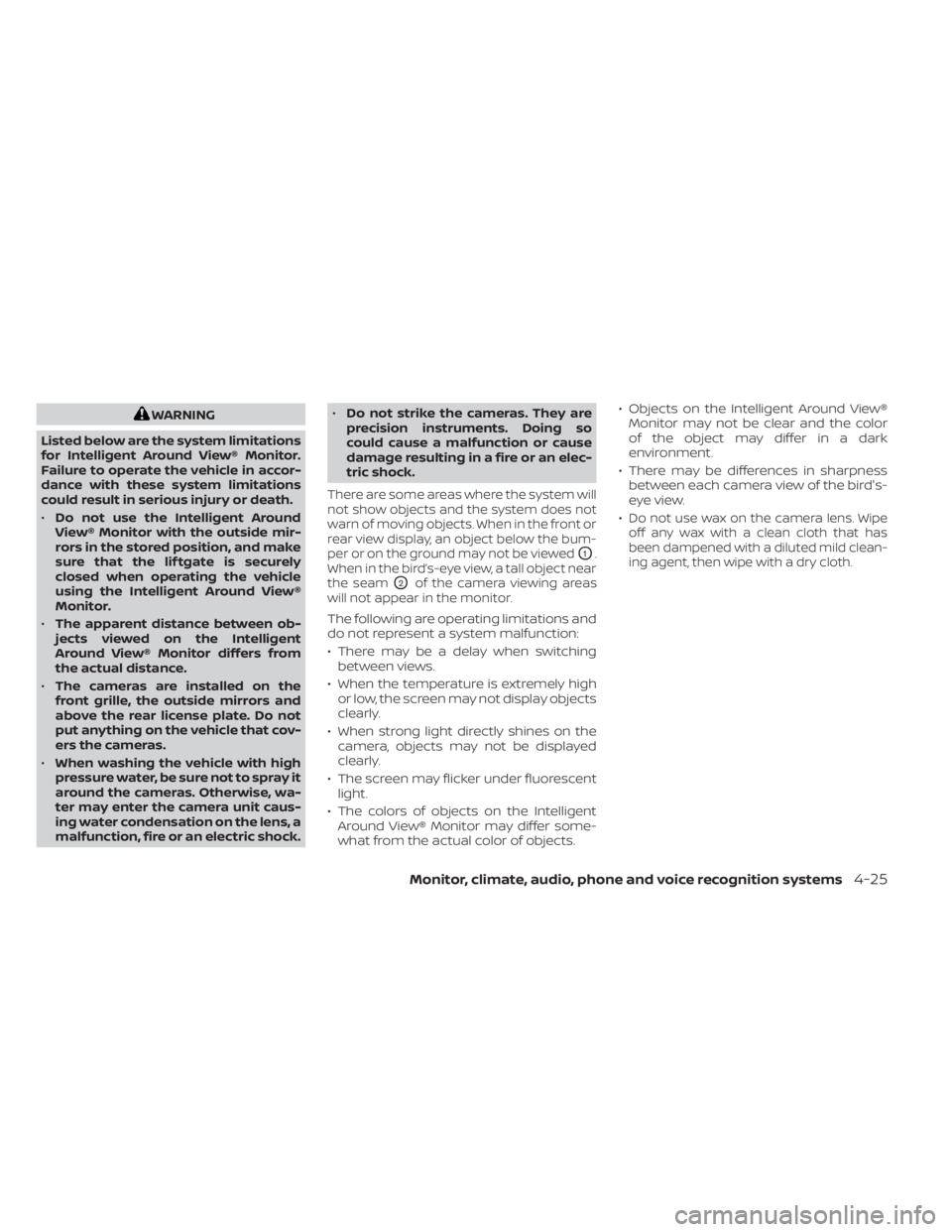 NISSAN KICKS 2023 Owners Manual WARNING
Listed below are the system limitations
for Intelligent Around View® Monitor.
Failure to operate the vehicle in accor-
dance with these system limitations
could result in serious injury or de NISSAN KICKS 2023 Owners Manual WARNING
Listed below are the system limitations
for Intelligent Around View® Monitor.
Failure to operate the vehicle in accor-
dance with these system limitations
could result in serious injury or de
