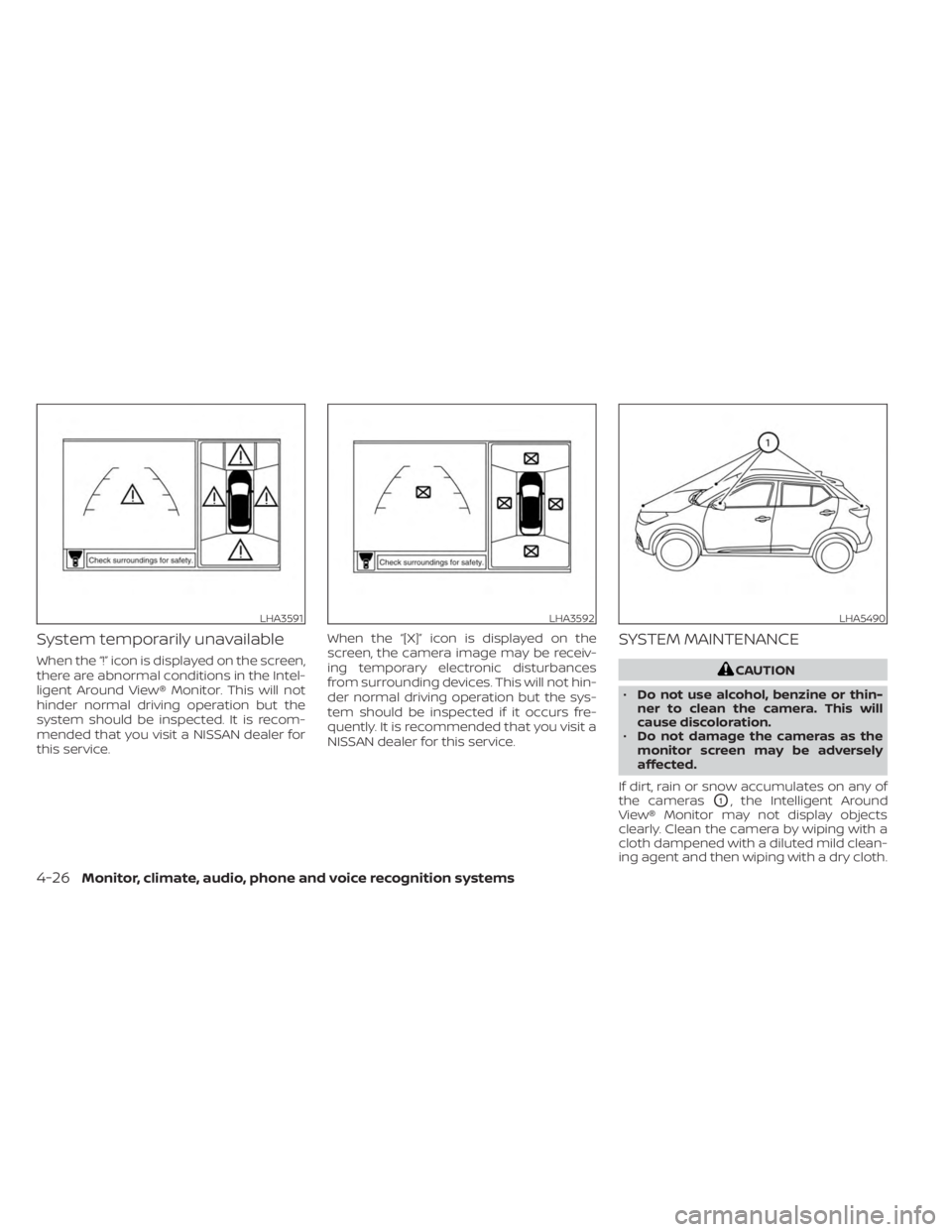 NISSAN KICKS 2023 Owners Manual System temporarily unavailable
When the “!” icon is displayed on the screen,
there are abnormal conditions in the Intel-
ligent Around View® Monitor. This will not
hinder normal driving operation NISSAN KICKS 2023 Owners Manual System temporarily unavailable
When the “!” icon is displayed on the screen,
there are abnormal conditions in the Intel-
ligent Around View® Monitor. This will not
hinder normal driving operation