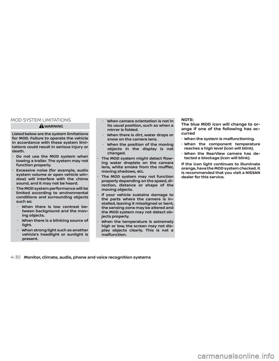 NISSAN KICKS 2023 Owners Manual MOD SYSTEM LIMITATIONS
WARNING
Listed below are the system limitations
for MOD. Failure to operate the vehicle
in accordance with these system limi-
tations could result in serious injury or
death.
NISSAN KICKS 2023 Owners Manual MOD SYSTEM LIMITATIONS
WARNING
Listed below are the system limitations
for MOD. Failure to operate the vehicle
in accordance with these system limi-
tations could result in serious injury or
death.