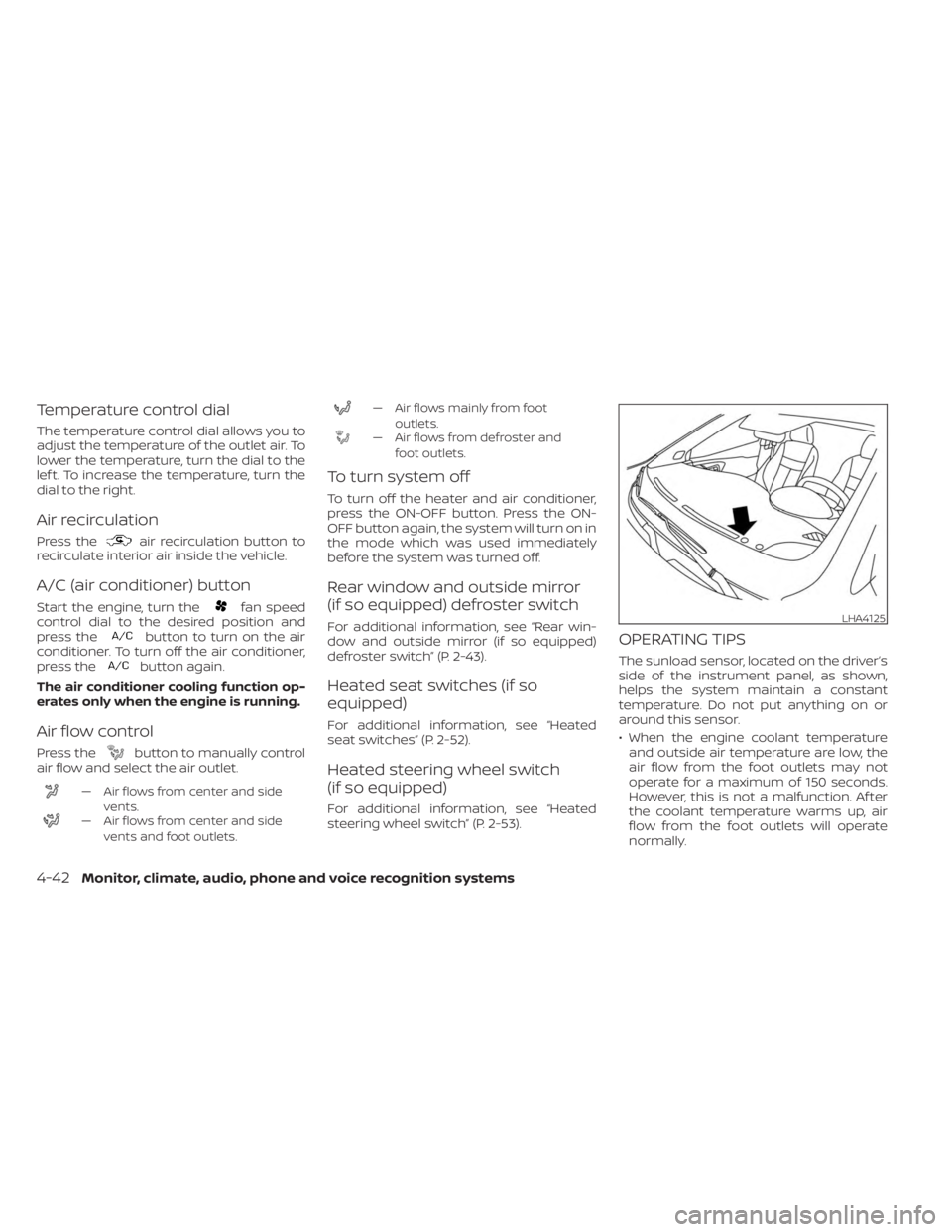 NISSAN KICKS 2023 Owners Manual Temperature control dial
The temperature control dial allows you to
adjust the temperature of the outlet air. To
lower the temperature, turn the dial to the
lef t. To increase the temperature, turn th NISSAN KICKS 2023 Owners Manual Temperature control dial
The temperature control dial allows you to
adjust the temperature of the outlet air. To
lower the temperature, turn the dial to the
lef t. To increase the temperature, turn th
