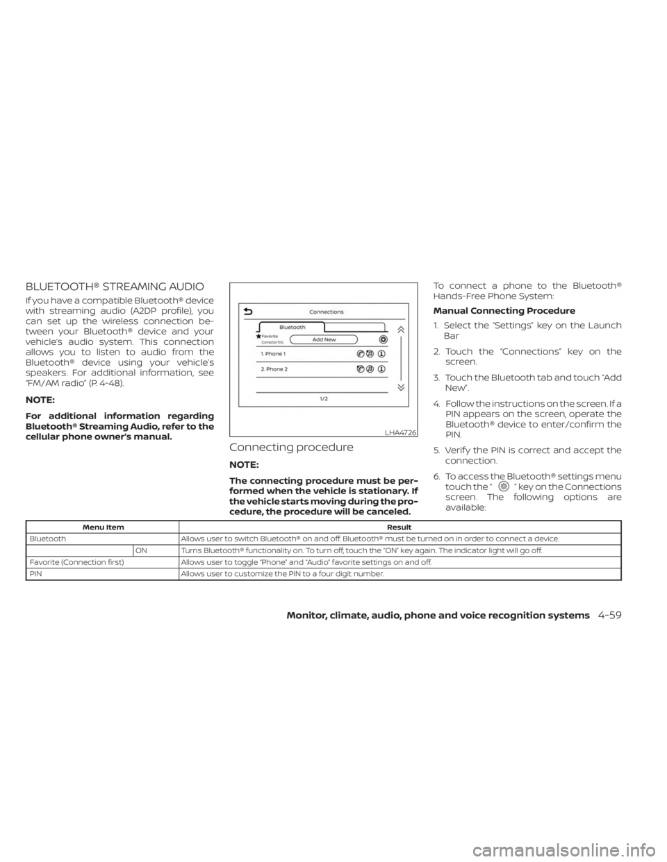 NISSAN KICKS 2023 Owners Manual BLUETOOTH® STREAMING AUDIO
If you have a compatible Bluetooth® device
with streaming audio (A2DP profile), you
can set up the wireless connection be-
tween your Bluetooth® device and your
vehicle†NISSAN KICKS 2023 Owners Manual BLUETOOTH® STREAMING AUDIO
If you have a compatible Bluetooth® device
with streaming audio (A2DP profile), you
can set up the wireless connection be-
tween your Bluetooth® device and your
vehicleâ€