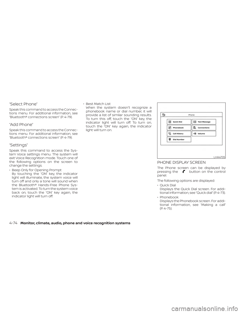 NISSAN KICKS 2023 Owners Manual “Select Phone”
Speak this command to access the Connec-
tions menu. For additional information, see
“Bluetooth® connections screen” (P. 4-79).
“Add Phone”
Speak this command to access the NISSAN KICKS 2023 Owners Manual “Select Phone”
Speak this command to access the Connec-
tions menu. For additional information, see
“Bluetooth® connections screen” (P. 4-79).
“Add Phone”
Speak this command to access the