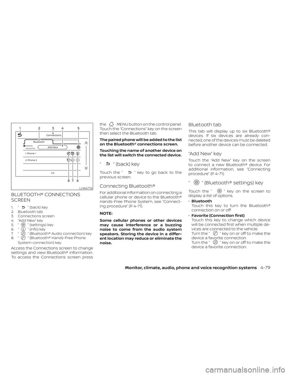 NISSAN KICKS 2023 Owners Manual BLUETOOTH® CONNECTIONS
SCREEN
1. “” (back) key
2. Bluetooth tab
3. Connections screen
4. “Add New” key
5. “
” (settings) key
6. “” (info) key
7. “” (Bluetooth® Audio connection) NISSAN KICKS 2023 Owners Manual BLUETOOTH® CONNECTIONS
SCREEN
1. “” (back) key
2. Bluetooth tab
3. Connections screen
4. “Add New” key
5. “
” (settings) key
6. “” (info) key
7. “” (Bluetooth® Audio connection)