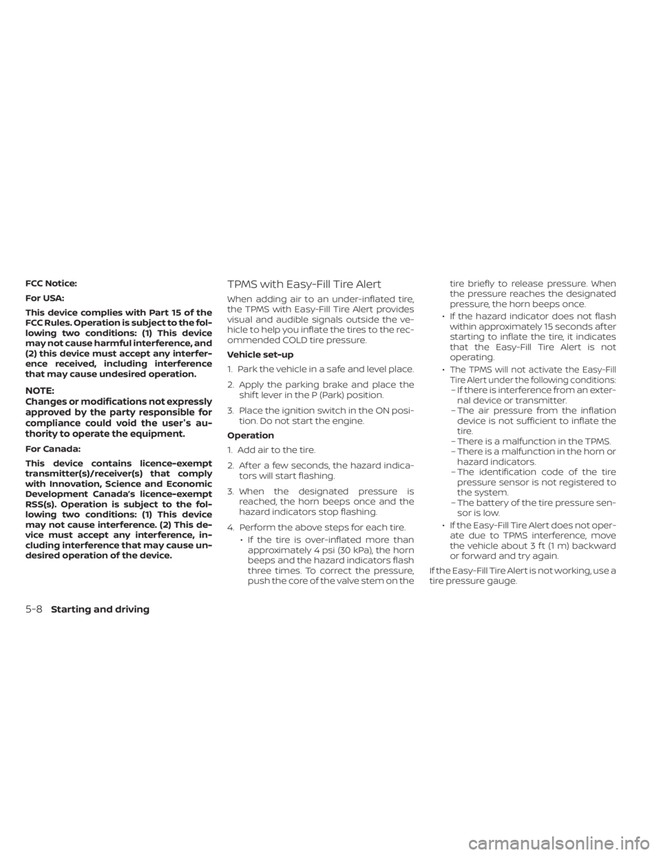 NISSAN KICKS 2023 Owners Manual FCC Notice:
For USA:
This device complies with Part 15 of the
FCC Rules. Operation is subject to the fol-
lowing two conditions: (1) This device
may not cause harmful interference, and
(2) this device NISSAN KICKS 2023 Owners Manual FCC Notice:
For USA:
This device complies with Part 15 of the
FCC Rules. Operation is subject to the fol-
lowing two conditions: (1) This device
may not cause harmful interference, and
(2) this device